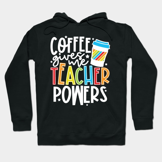 Coffee Gives Me Teacher Powers Hoodie by kimmieshops
